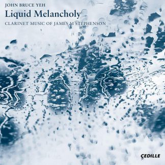 Photo No.1 of Liquid Melancholy: Clarinet Music of James M Stephenson