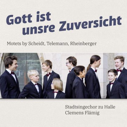 Photo No.1 of Gott ist unsre Zuversicht: Motets by Scheidt, Telemann, Rheinberger