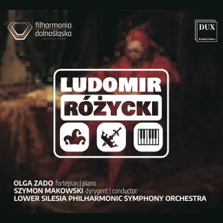 Photo No.1 of Rozycki: Stanczyk, Boleslaw Smialy, Piano Concerto No. 1