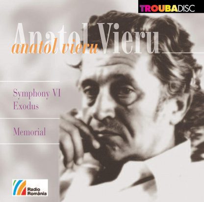 Photo No.1 of Anatol Vieru: Symphony No. 6, Op. 112 'Exodus' & Memorial, Op. 118