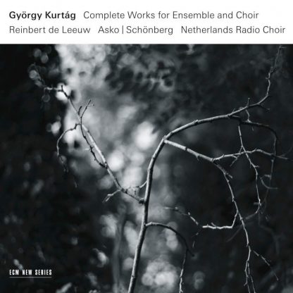Photo No.1 of Kurtág: Complete Works for Ensemble and Choir