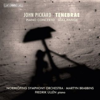 Photo No.1 of John Pickard: Tenebrae, Piano Concerto & Sea-Change