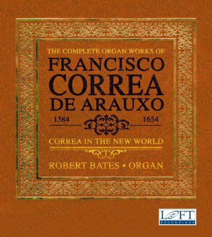 Photo No.1 of The Complete Organ Works of Francisco Correa de Arauxo: Correa in the New World