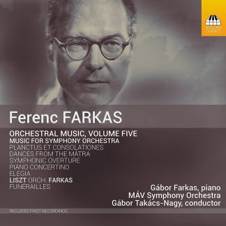 Photo No.1 of Ferenc Farkas: Orchestral Music, Volume Five