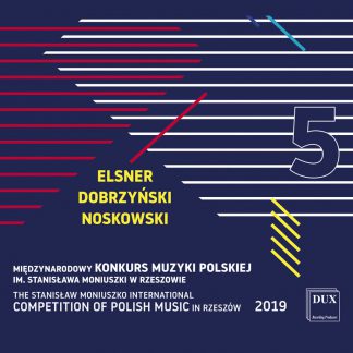 Photo No.1 of Moniuszko Competition 2019 - Vol. 5 Elsner, Dobrzynski & Noskowski