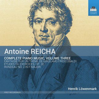 Photo No.1 of Antoine Reicha: Complete Piano Music, Volume Three