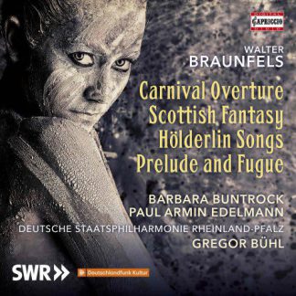 Photo No.1 of Braunfels: Carnival Overture, Scottish Fantasy and Hölderlin Songs