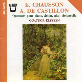 Photo No.1 of Chausson, De Castillion : Quatuors pour piano, violon, alto & violoncelle