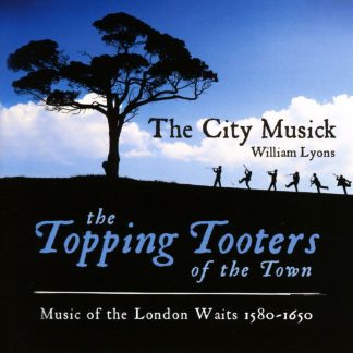 Photo No.1 of The Topping Tooters of the Town: Music of the London Waits 1580 - 1650
