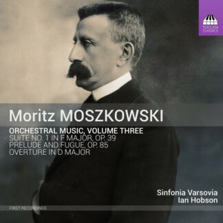 Photo No.1 of Moritz Moszkowski: Orchestral Music, Vol. 3