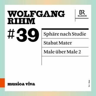 Photo No.1 of Wolfgang Rihm: #39, Sphäre Nach Studie, Stabat Mater & Male über Male 2