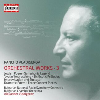 Photo No.1 of Pancho Vladigerov: Orchestral Works, Vol. 3