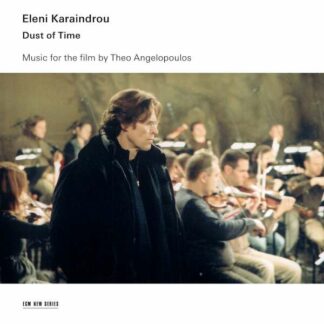 Photo No.1 of Eleni Karaindrou: Dust of Time Theo Angelopoulos Film Music)