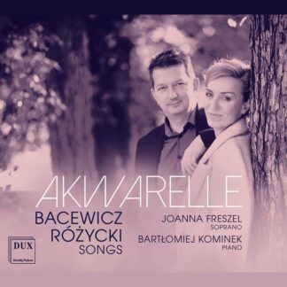 Photo No.1 of Akwarelle: Songs By Bacewicz And Rozycki