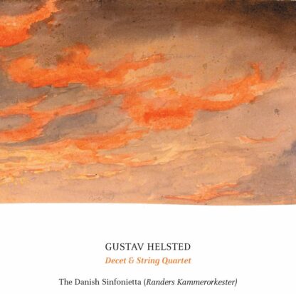 Photo No.1 of Gustav Helsted: Decet Op.18 & String Quartet in F minor Op. 33
