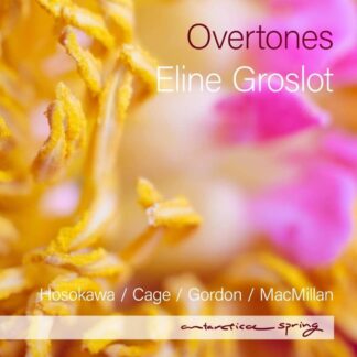 Photo No.1 of Overtones: Hosokawa, Cage, Gordon, Macmillan - Eline Groslot