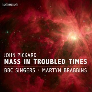 Photo No.1 of John Pickard: Mass in Troubled Times - BBC Singers & Martyn Brabbins