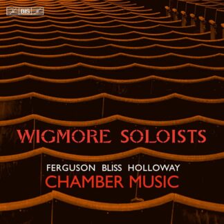Photo No.1 of Chamber Music by Howard Ferguson, Sir Arthur Bliss & Robin Holloway - Wigmore Soloists