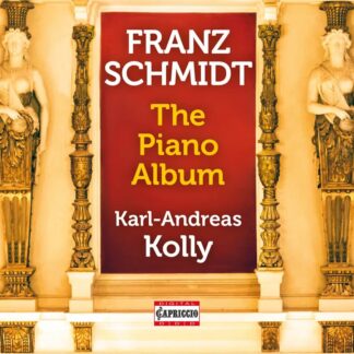 Photo No.1 of Franz Schmidt: The Piano Album - Karl-Andreas Kolly