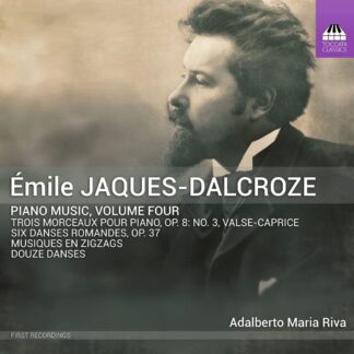 Photo No.1 of Émile Jaques-Dalcroze: Piano Music, Vol. 4 - Adalberto Maria Riva