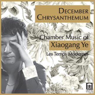 Photo No.1 of Xiaogang Ye: December Chrysanthemum (Chamber Music)