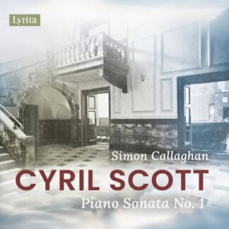 Photo No.1 of Cyril Scott: Piano Sonata No. 1 - Simon Callaghan
