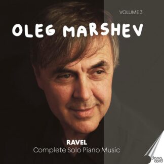 Photo No.1 of Maurice Ravel: Complete Solo Piano Music, Vol. 3 - Oleg Marshev