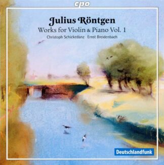 Photo No.1 of Julius Röntgen: Works for Violin & Piano, Vol. 1 - Christoph Schickedanz