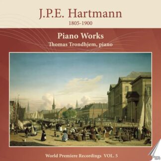 Photo No.1 of Johan Peter Emilius Hartmann: Piano Works, Vol. 5 - Thomas Trondhjem