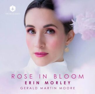 Photo No.1 of Rose in Bloom - Erin Morley & Gerald Martin Moore